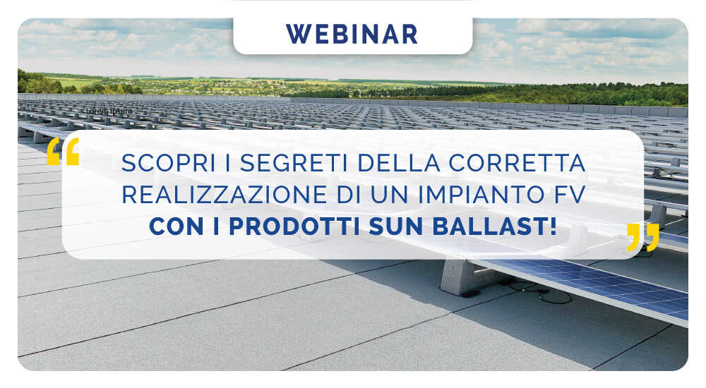 Scopri i segreti della corretta realizzazione di un impianto FV con i prodotti Sun Ballast!