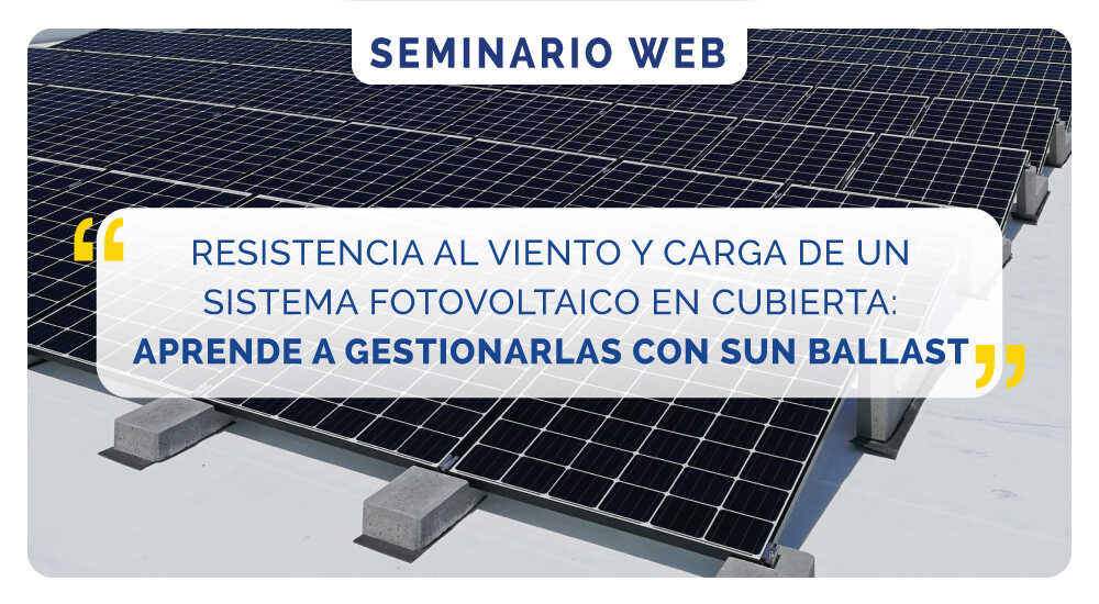 Resistencia al viento y carga de un sistema fotovoltaico en cubierta: aprende a gestionarlas con Sun Ballast