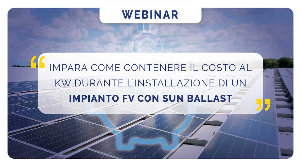 Impara come contenere il costo al kW durante l’installazione di un impianto FV con Sun Ballast