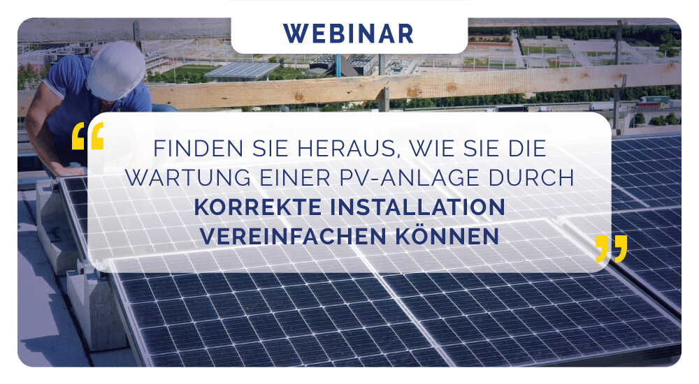 FINDEN SIE HERAUS, WIE SIE DIE WARTUNG EINER PV-ANLAGE DURCH KORREKTE INSTALLATION VEREINFACHEN KÖNNEN